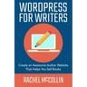 WordPress For Writers: Create an awesome author website that helps you sell books
