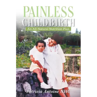 Painless Childbirth: An All-Natural Nutrition Plan