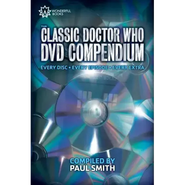 The Classic Doctor Who DVD Compendium: Every disc - Every episode - Every extra