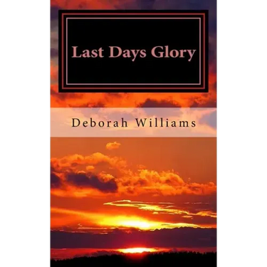 Last Days Glory: A Vision That Changed One Woman's Thinking About The End Times In America