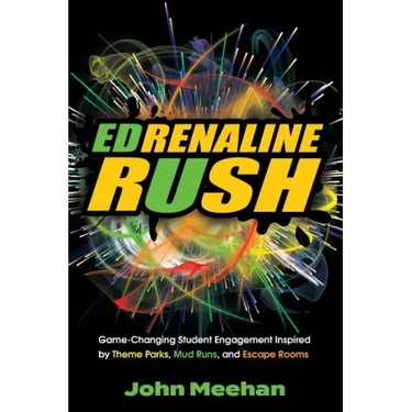 EDrenaline Rush: Game-changing Student Engagement Inspired by Theme Parks, Mud Runs, and Escape Rooms