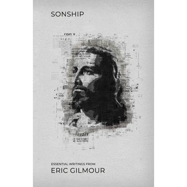 Sonship: Essential Writings from Eric Gilmour
