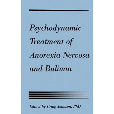 Psychodynamic Treatment of Anorexia Nervosa and Bulimia