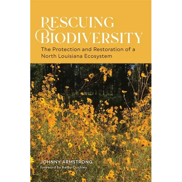 Rescuing Biodiversity: The Protection and Restoration of a North Louisiana Ecosystem