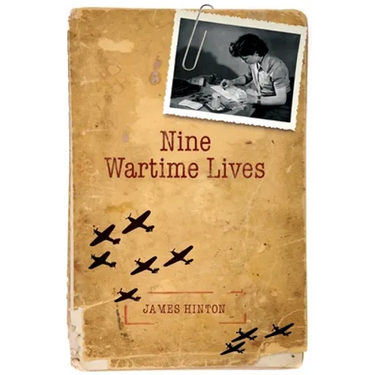 Nine Wartime Lives: Mass Observation and the Making of the Modern Self