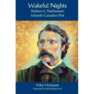 Wakeful Nights Stephan G. Stephansson: Icelandic-Canadian Poet