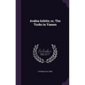 Arabia Infelix; or, The Turks in Yamen
