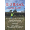Big Ideas, Small Farm: A marketing guide for attracting customers, increasing profitability, and building community.