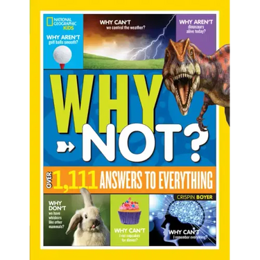 National Geographic Kids Why Not?: Over 1,111 Answers to Everything