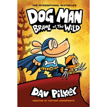 Dog Man: Brawl of the Wild: A Graphic Novel (Dog Man #6): From the Creator of Captain Underpants: Volume 6