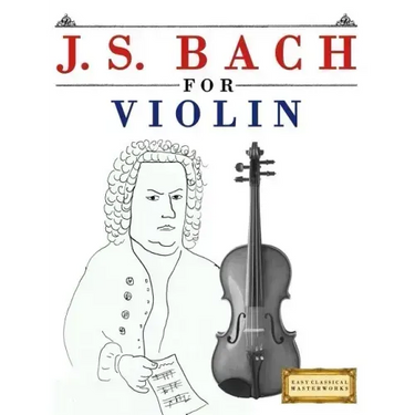 J. S. Bach for Violin: 10 Easy Themes for Violin Beginner Book