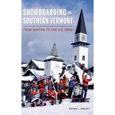 Snowboarding in Southern Vermont: From Burton to the Us Open