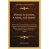Florida, Its Scenery, Climate, And History: With An Account Of Charleston, Savannah, Augusta, Aiken, A Chapter For Consumptives, Various Papers On Fru