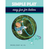Simple Play: Easy Fun For Babies