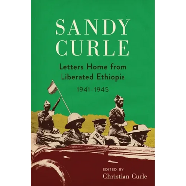 Sandy Curle: Letters home from liberated Ethiopia 1941-1945