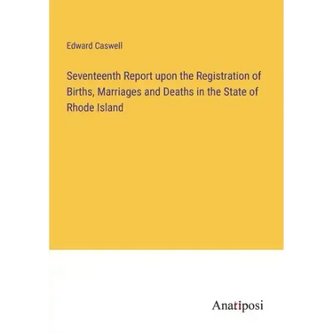 Seventeenth Report upon the Registration of Births, Marriages and Deaths in the State of Rhode Island