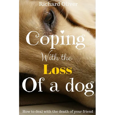 Coping With The Loss Of A Dog: How To Deal With The Death Of Your Friend