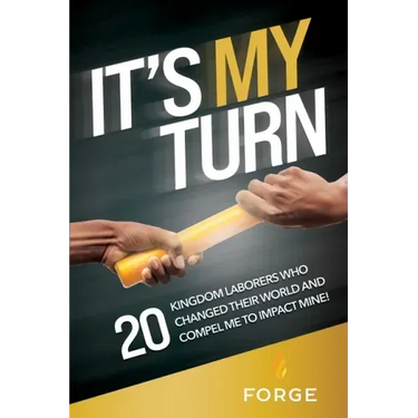 It's My Turn: 20 Kingdom Laborers Who Changed Their World and Compel Me to Impact Mine!