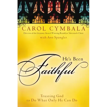 He's Been Faithful: Trusting God to Do What Only He Can Do