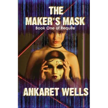 The Maker's Mask: Book One of Requite
