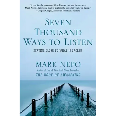 Seven Thousand Ways to Listen: Staying Close to What Is Sacred