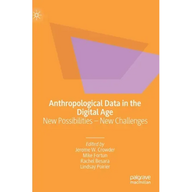 Anthropological Data in the Digital Age: New Possibilities - New Challenges