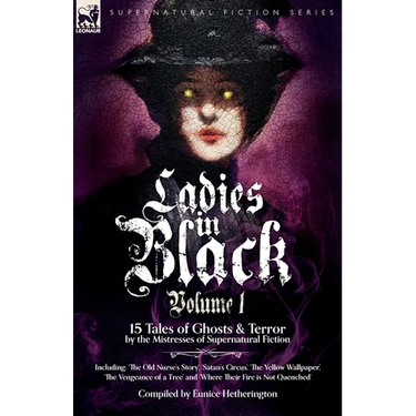 Ladies in Black: Volume 1: 15 Tales of Ghosts and Terror by the Mistresses of Supernatural Fiction