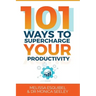 101 Ways to Supercharge Your Productivity