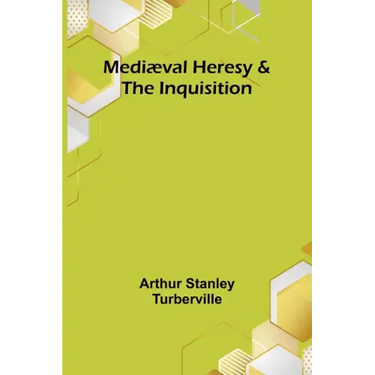 Mediæval Heresy & the Inquisition