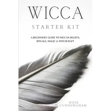 Wicca Starter Kit: A Beginners' Guide to Wicca Beliefs, Rituals, Magic and Witchcraft