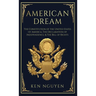 American Dream: The Constitution of the United States of America, The Declaration of Independence, & The Bill of Rights (Explained)