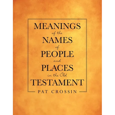 Meanings of the Names of People and Places in the Old Testament