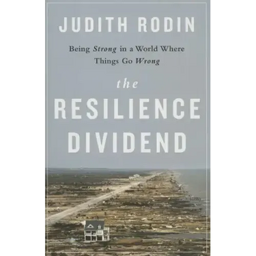 The Resilience Dividend: Being Strong in a World Where Things Go Wrong