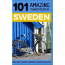 101 Amazing Things to Do in Sweden: Sweden Travel Guide