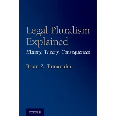 Legal Pluralism Explained: History, Theory, Consequences