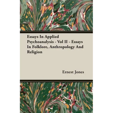 Essays In Applied Psychoanalysis - Vol II - Essays In Folklore, Anthropology And Religion