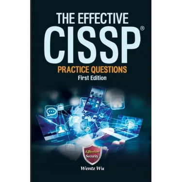 The Effective CISSP: Practice Questions