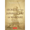Secrets of the Japanese Art of Warfare: From the School of Certain Victory
