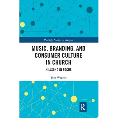 Music, Branding and Consumer Culture in Church: Hillsong in Focus
