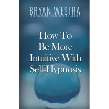 How To Be More Intuitive With Self-Hypnosis