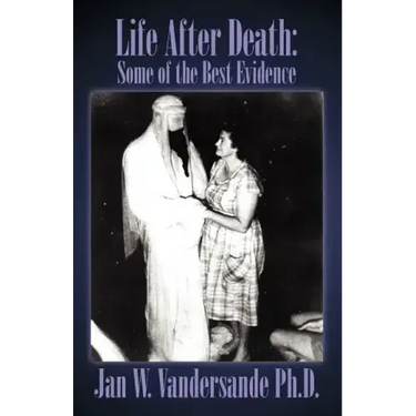 Life After Death: Some of the Best Evidence