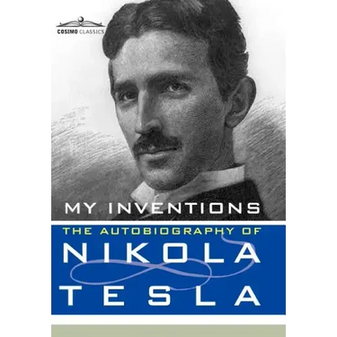 My Inventions: The Autobiography of Nikola Tesla