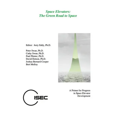 Space Elevators, The Green Road to Space
