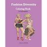 Fashion Diversity Coloring Book: An Amazingly Charming Models with Beautiful Dresses for Relaxing and Stress Relieving (Girls, Teenagers; Adults......