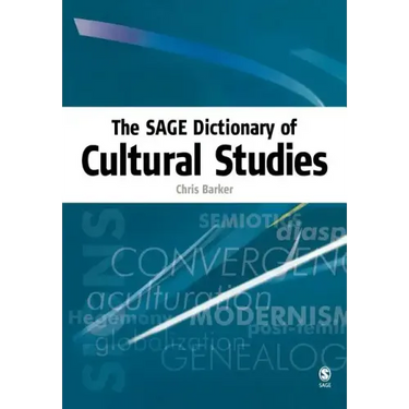 The Sage Dictionary of Cultural Studies