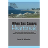 When Sex Causes Heartbreak: What Every Wife Should Know About Affairs, Pornography & the Sexless Marriage