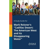 A Study Guide for Mark Reisner's "Cadillac Desert: The American West and Its Disappearing Water"