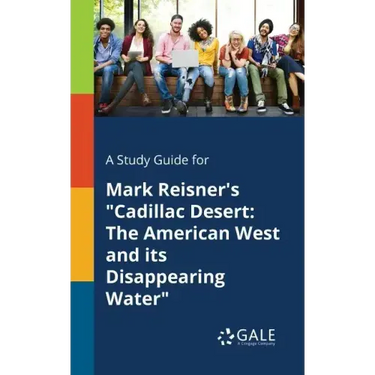 A Study Guide for Mark Reisner's "Cadillac Desert: The American West and Its Disappearing Water"