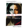 Can We Trust the Gospels?: Investigating the Reliability of Matthew, Mark, Luke, and John