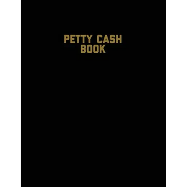 Petty Cash Book: Voucher Log, Balance Record, Keep Track Of Small Business Accounts & Personal Accounting Ledger, Expenses & Income Bookkeeping Journa